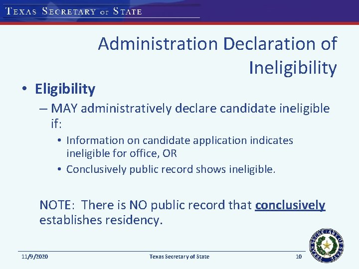  • Eligibility Administration Declaration of Ineligibility – MAY administratively declare candidate ineligible if: