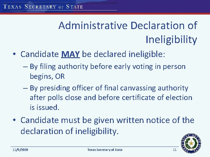 Administrative Declaration of Ineligibility • Candidate MAY be declared ineligible: – By filing authority