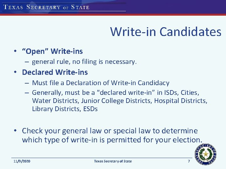 Write-in Candidates • “Open” Write-ins – general rule, no filing is necessary. • Declared