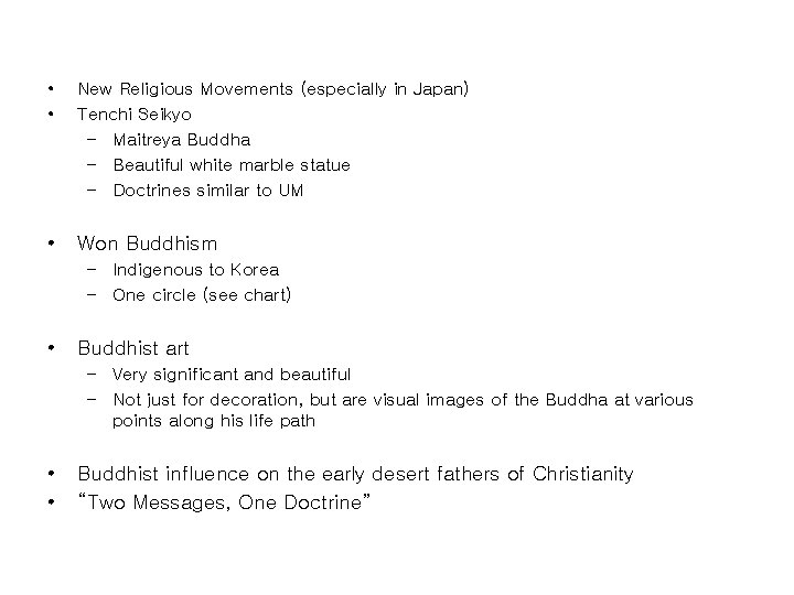  • • New Religious Movements (especially in Japan) Tenchi Seikyo – Maitreya Buddha