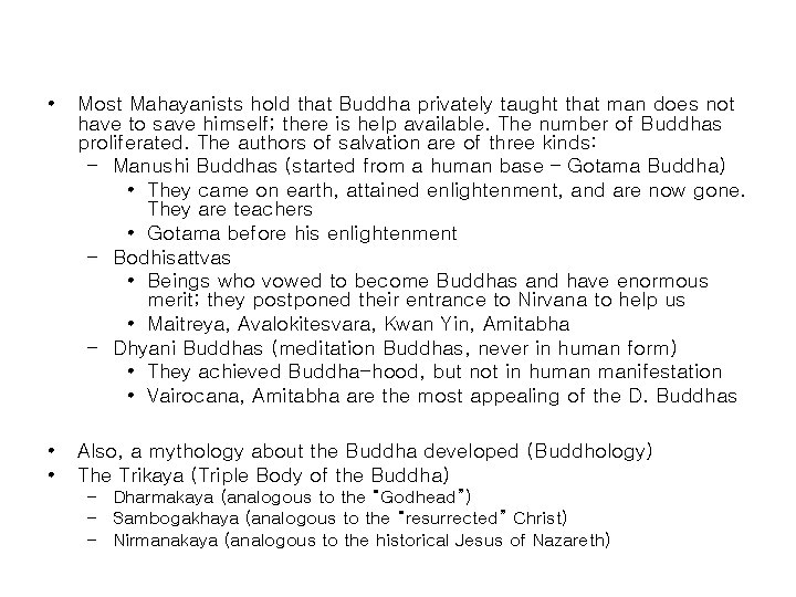  • Most Mahayanists hold that Buddha privately taught that man does not have