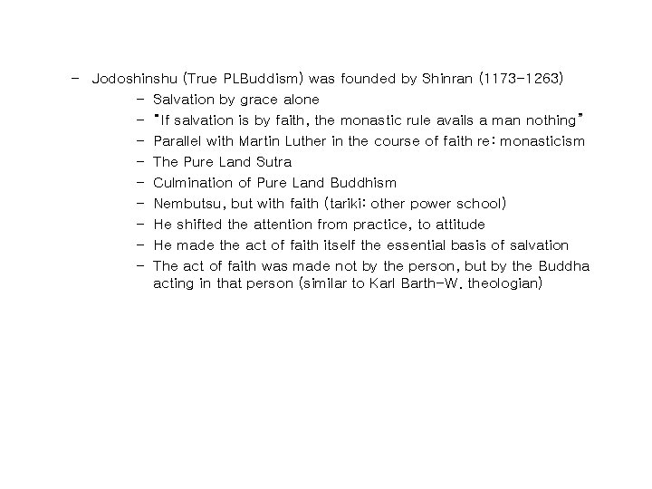 – Jodoshinshu (True PLBuddism) was founded by Shinran (1173 -1263) – Salvation by grace