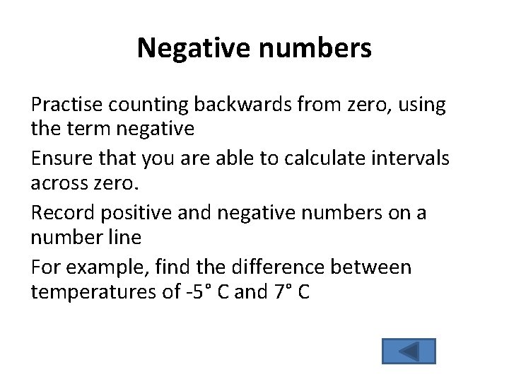 Negative numbers Practise counting backwards from zero, using the term negative Ensure that you Negative numbers Practise counting backwards from zero, using the term negative Ensure that you