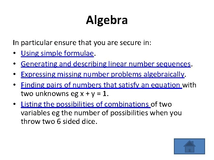 Algebra In particular ensure that you are secure in: • Using simple formulae. • Algebra In particular ensure that you are secure in: • Using simple formulae. •