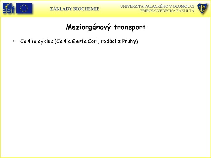 Meziorgánový transport • Coriho cyklus (Carl a Gerta Cori, rodáci z Prahy) 