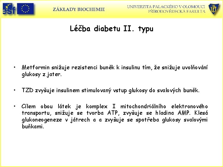 Léčba diabetu II. typu • Metformin snižuje rezistenci buněk k insulinu tím, že snižuje