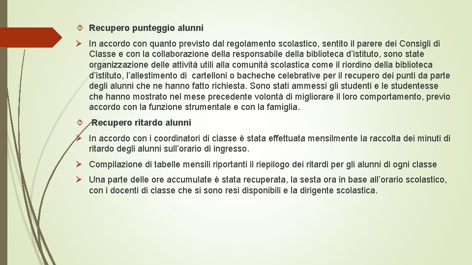  Recupero punteggio alunni Ø In accordo con quanto previsto dal regolamento scolastico, sentito