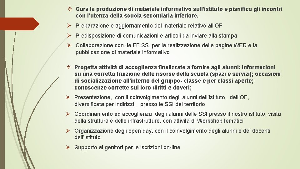  Cura la produzione di materiale informativo sull'istituto e pianifica gli incontri con l'utenza