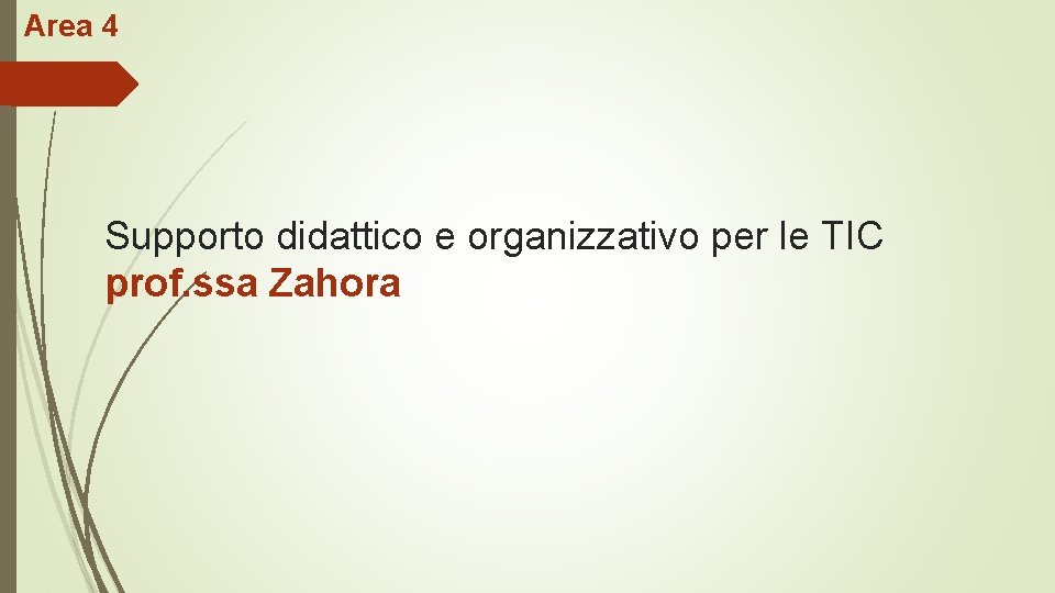 Area 4 Supporto didattico e organizzativo per le TIC prof. ssa Zahora 