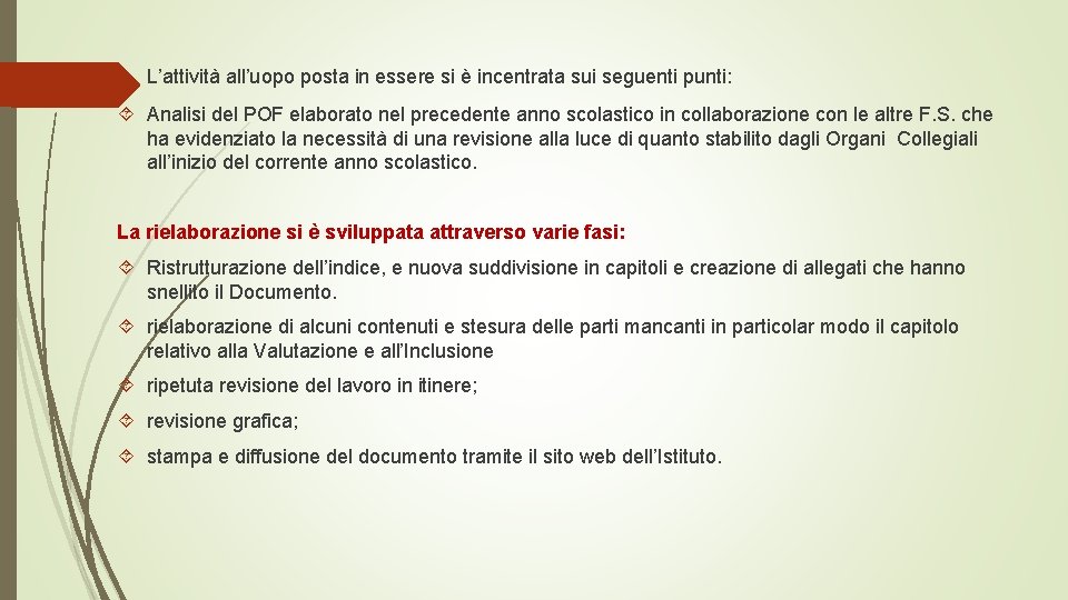 Ø L’attività all’uopo posta in essere si è incentrata sui seguenti punti: Analisi del