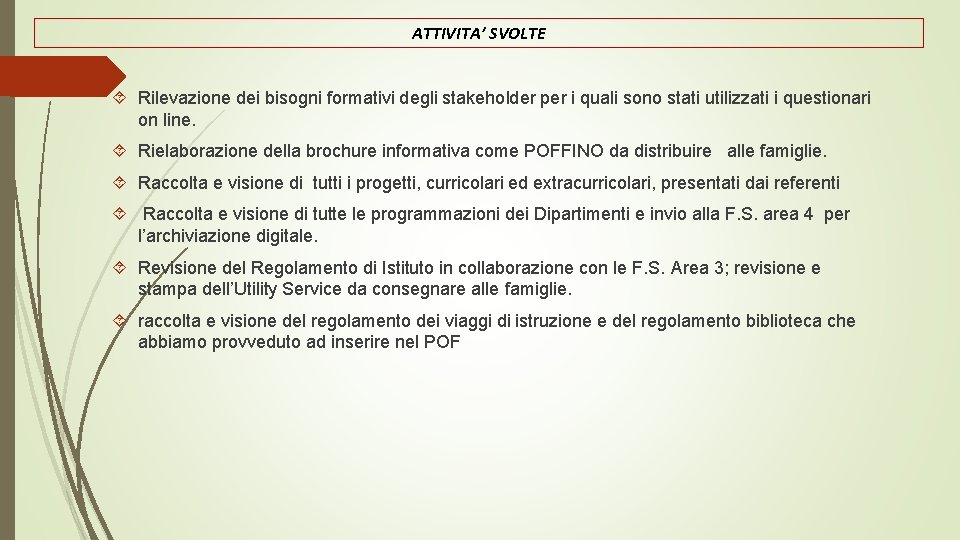 ATTIVITA’ SVOLTE Rilevazione dei bisogni formativi degli stakeholder per i quali sono stati utilizzati