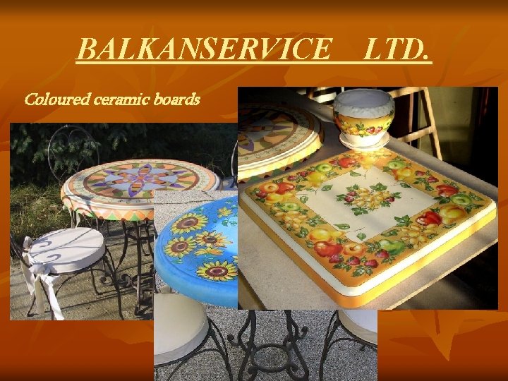 BALKANSERVICE LTD. Coloured ceramic boards 