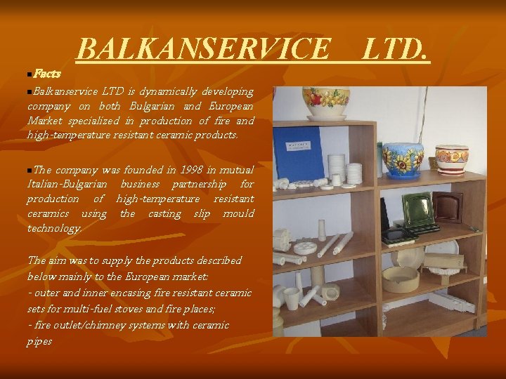 Facts BALKANSERVICE LTD. n Balkanservice LTD is dynamically developing company on both Bulgarian and