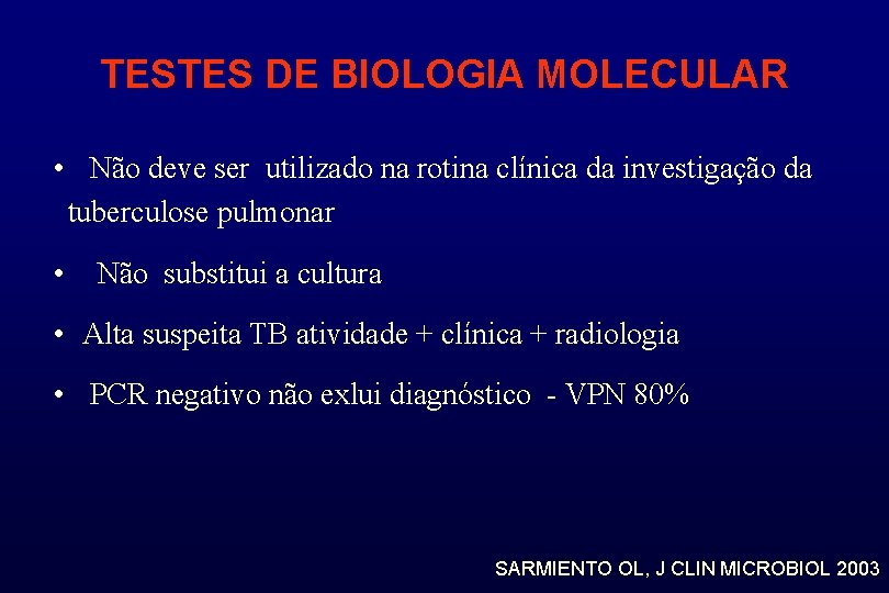 TESTES DE BIOLOGIA MOLECULAR • Não deve ser utilizado na rotina clínica da investigação