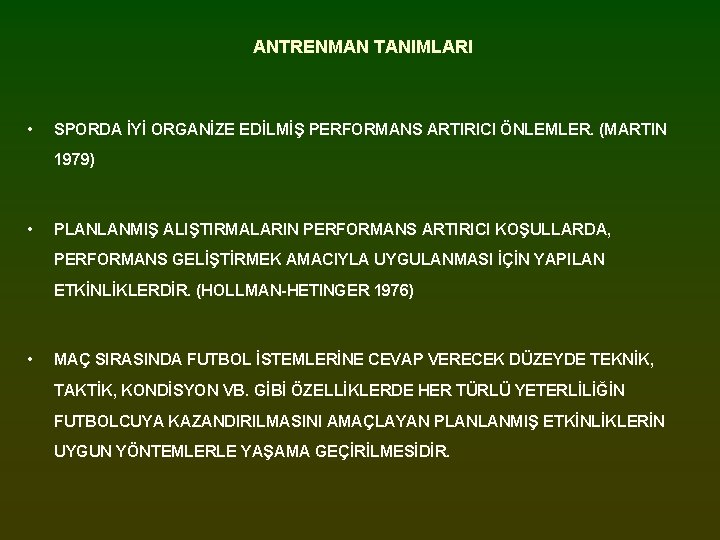 ANTRENMAN TANIMLARI • SPORDA İYİ ORGANİZE EDİLMİŞ PERFORMANS ARTIRICI ÖNLEMLER. (MARTIN 1979) • PLANLANMIŞ