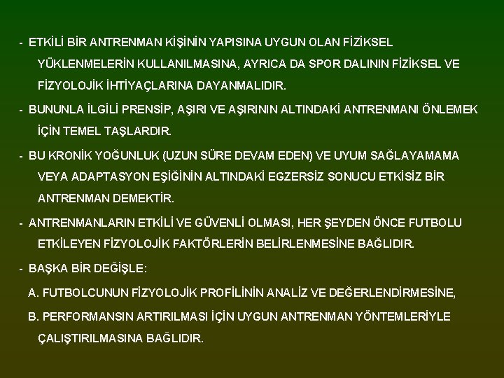 - ETKİLİ BİR ANTRENMAN KİŞİNİN YAPISINA UYGUN OLAN FİZİKSEL YÜKLENMELERİN KULLANILMASINA, AYRICA DA SPOR