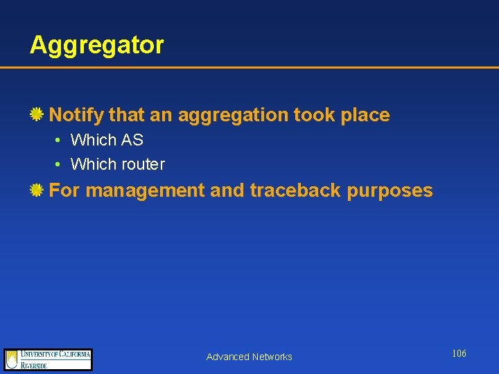 Aggregator Notify that an aggregation took place • Which AS • Which router For