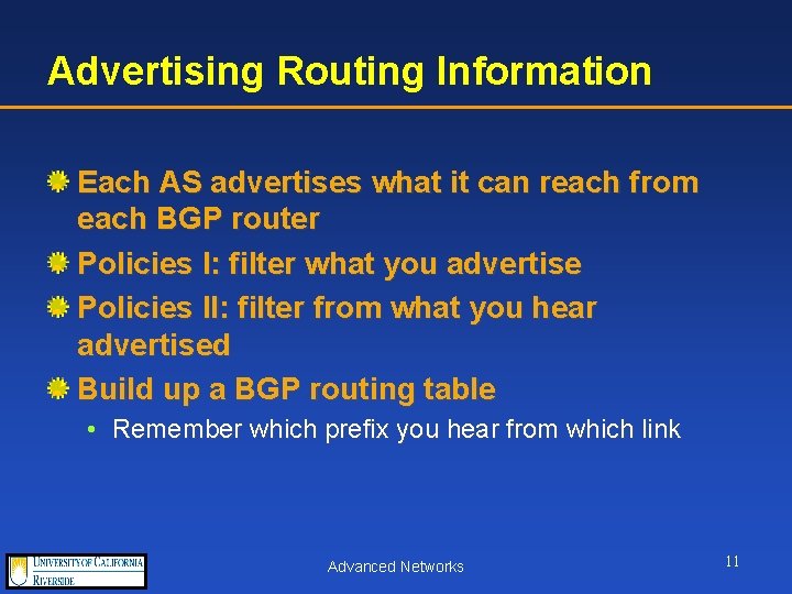 Advertising Routing Information Each AS advertises what it can reach from each BGP router