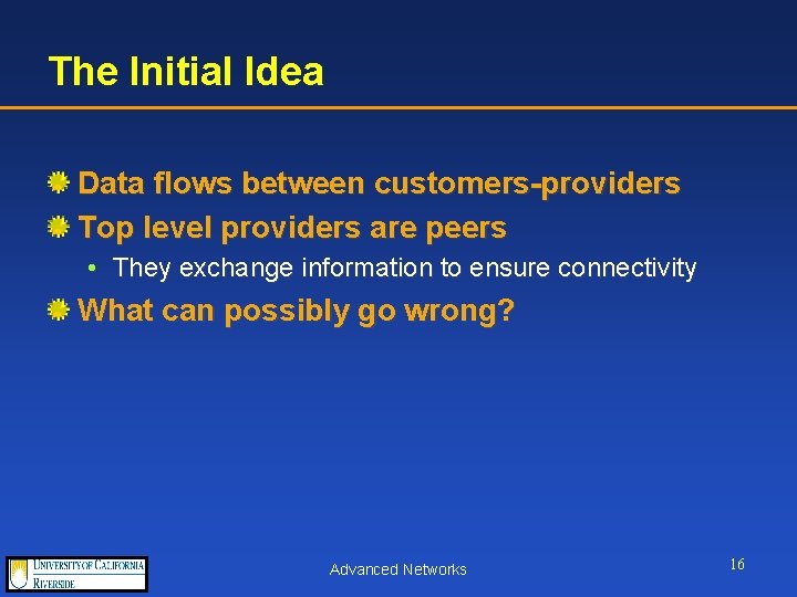 The Initial Idea Data flows between customers-providers Top level providers are peers • They