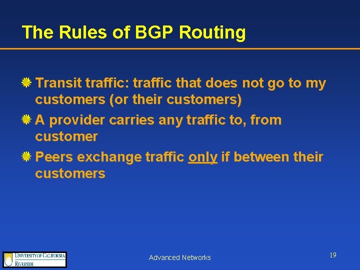 The Rules of BGP Routing Transit traffic: traffic that does not go to my