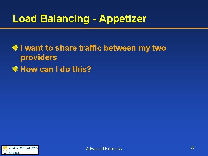 Load Balancing - Appetizer I want to share traffic between my two providers How