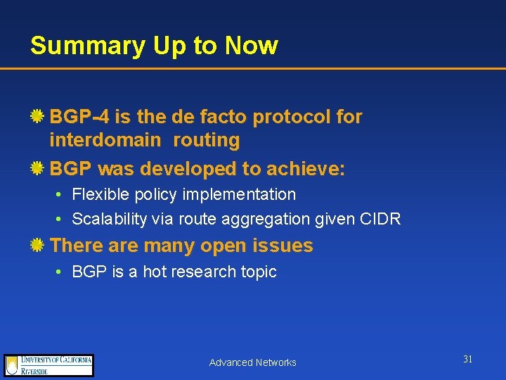Summary Up to Now BGP-4 is the de facto protocol for interdomain routing BGP