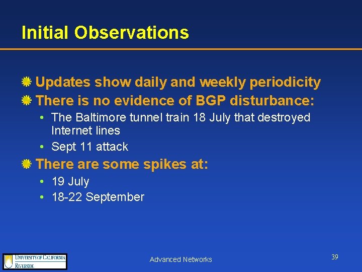 Initial Observations Updates show daily and weekly periodicity There is no evidence of BGP