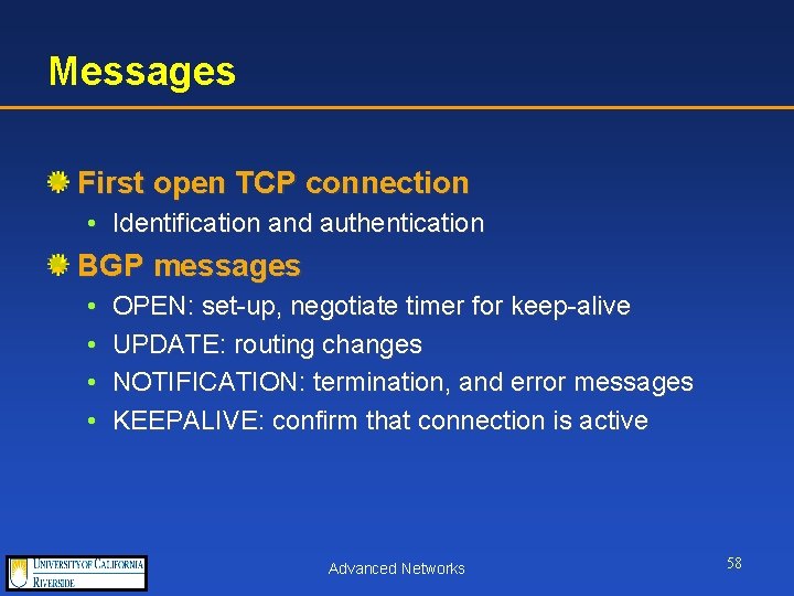 Messages First open TCP connection • Identification and authentication BGP messages • • OPEN: