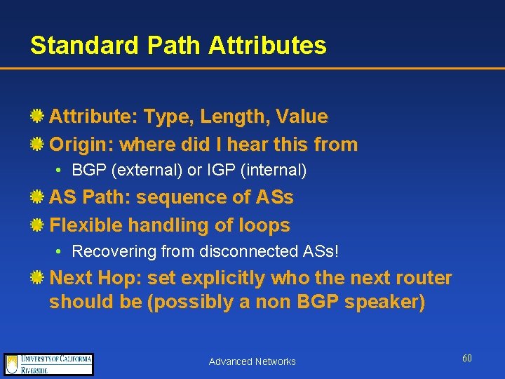 Standard Path Attributes Attribute: Type, Length, Value Origin: where did I hear this from