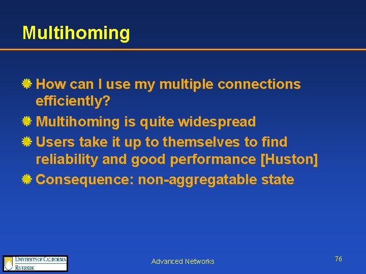 Multihoming How can I use my multiple connections efficiently? Multihoming is quite widespread Users