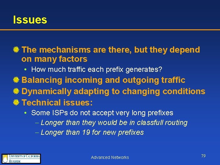 Issues The mechanisms are there, but they depend on many factors • How much