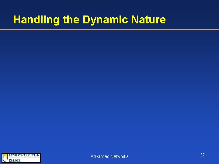 Handling the Dynamic Nature Advanced Networks 87 