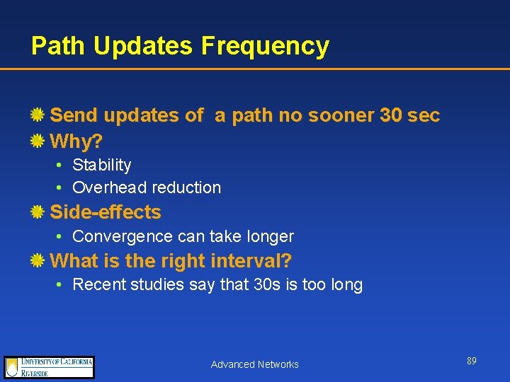 Path Updates Frequency Send updates of a path no sooner 30 sec Why? •