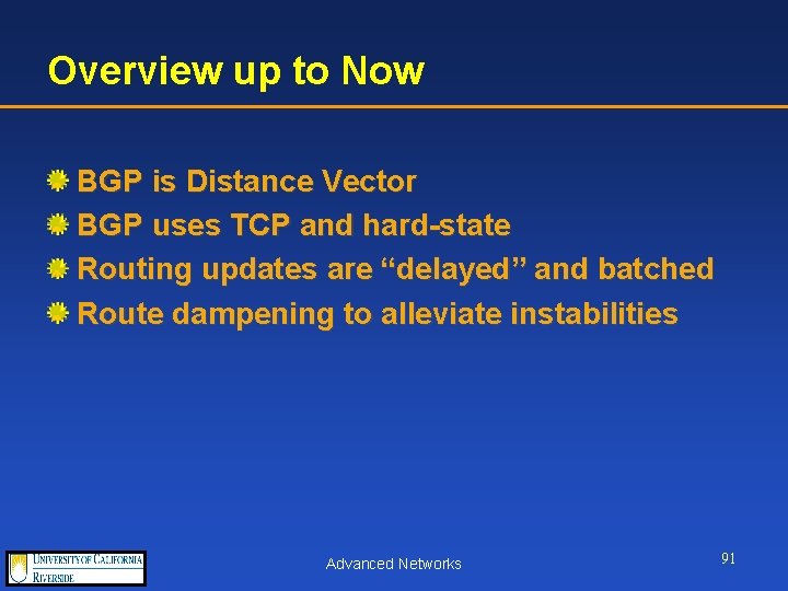 Overview up to Now BGP is Distance Vector BGP uses TCP and hard-state Routing