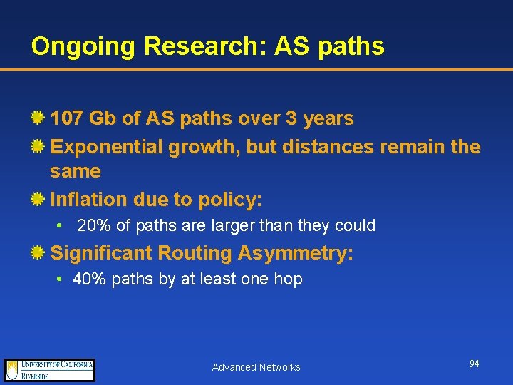 Ongoing Research: AS paths 107 Gb of AS paths over 3 years Exponential growth,