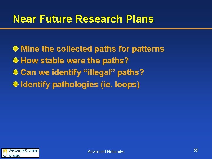 Near Future Research Plans Mine the collected paths for patterns How stable were the