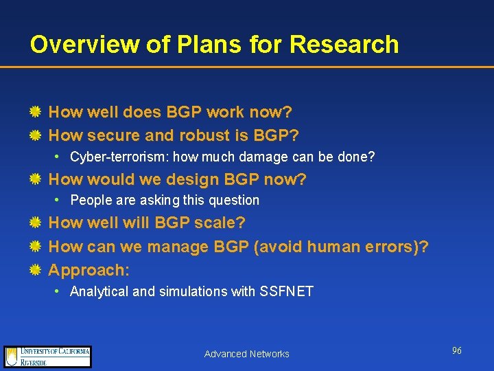 Overview of Plans for Research How well does BGP work now? How secure and