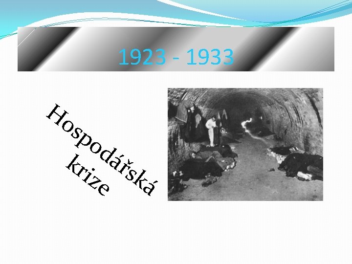 1923 - 1933 Ho sp od kr ářs ize ká 