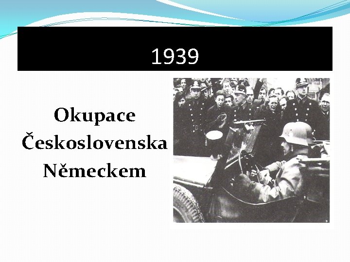 1939 Okupace Československa Německem 