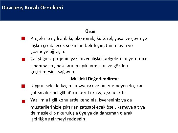 Davranış Kuralı Örnekleri Ürün Projelerle ilgili ahlaki, ekonomik, kültürel, yasal ve çevreye ilişkin çıkabilecek