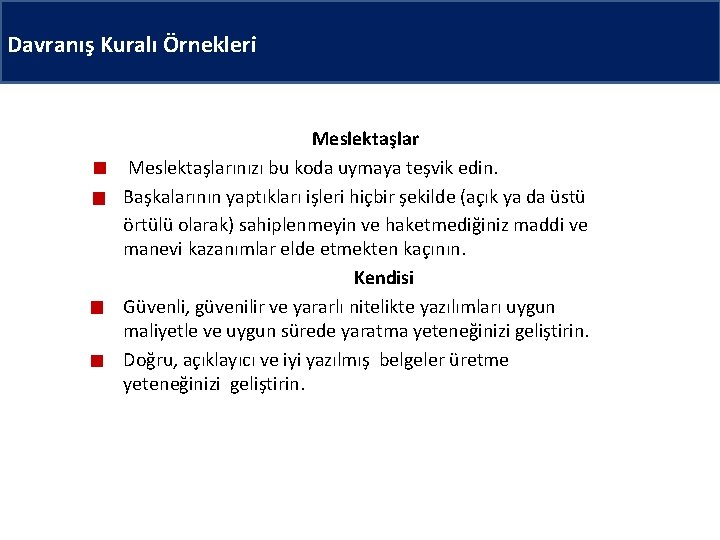 Davranış Kuralı Örnekleri Meslektaşlarınızı bu koda uymaya teşvik edin. Başkalarının yaptıkları işleri hiçbir şekilde
