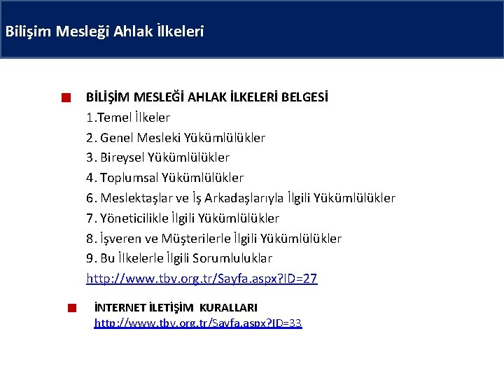 Bilişim Mesleği Ahlak İlkeleri BİLİŞİM MESLEĞİ AHLAK İLKELERİ BELGESİ 1. Temel İlkeler 2. Genel
