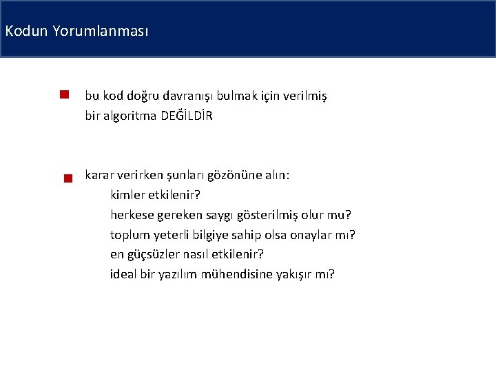 Kodun Yorumlanması bu kod doğru davranışı bulmak için verilmiş bir algoritma DEĞİLDİR karar verirken