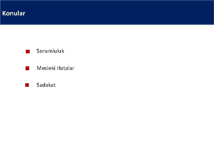 Konular Sorumluluk Mesleki Hatalar Sadakat 