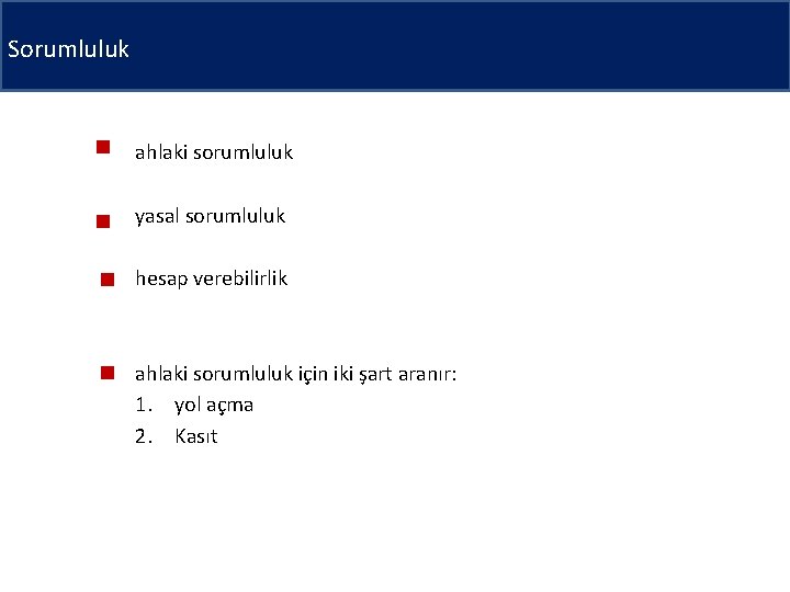 Sorumluluk ahlaki sorumluluk yasal sorumluluk hesap verebilirlik ahlaki sorumluluk için iki şart aranır: 1.