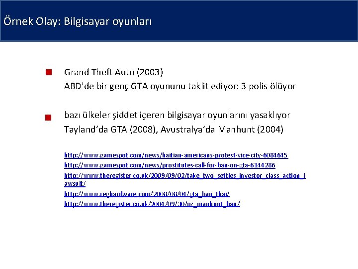 Örnek Olay: Bilgisayar oyunları Grand Theft Auto (2003) ABD’de bir genç GTA oyununu taklit