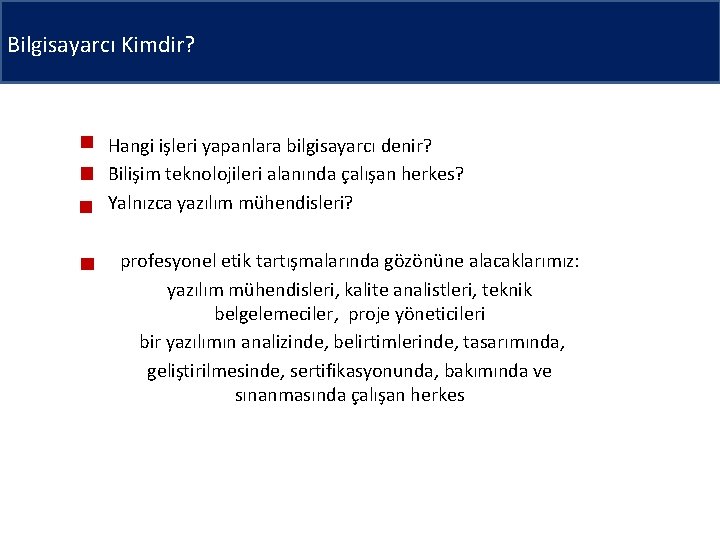 Bilgisayarcı Kimdir? Hangi işleri yapanlara bilgisayarcı denir? Bilişim teknolojileri alanında çalışan herkes? Yalnızca yazılım