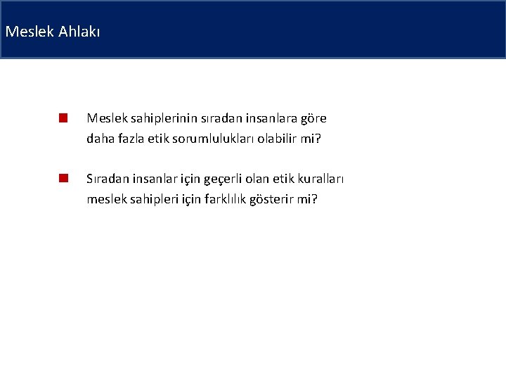 Meslek Ahlakı Meslek sahiplerinin sıradan insanlara göre daha fazla etik sorumlulukları olabilir mi? Sıradan
