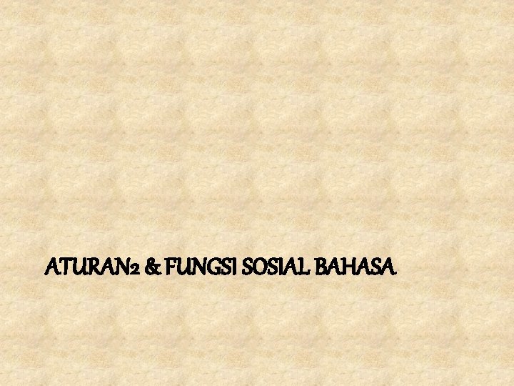 ATURAN 2 & FUNGSI SOSIAL BAHASA 
