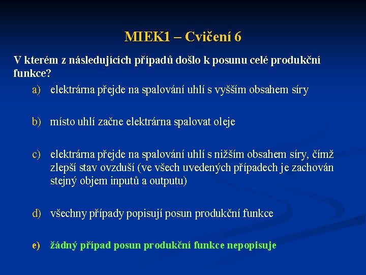 MIEK 1 – Cvičení 6 V kterém z následujících případů došlo k posunu celé